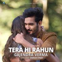 Tera Hi Rahun  Gajendra Verma 